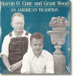 Marvin D. Cone and Grant Wood - An American Tradition